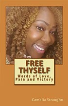Image of book “Free Thyself – Words Of Love Pain and Victory” by Dr. Camelia Straughn free_Thyself