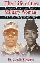 Image of the book “The Life of the African-American Career Military Woman: An Autoethnographic Study” by Dr. Camelia Straughn