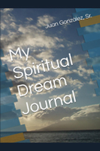Image of the book "My Spiritual Dream Journal " which has a sky with a cloud image on it with the title over this and authors name Juan Gonzalez Sn.